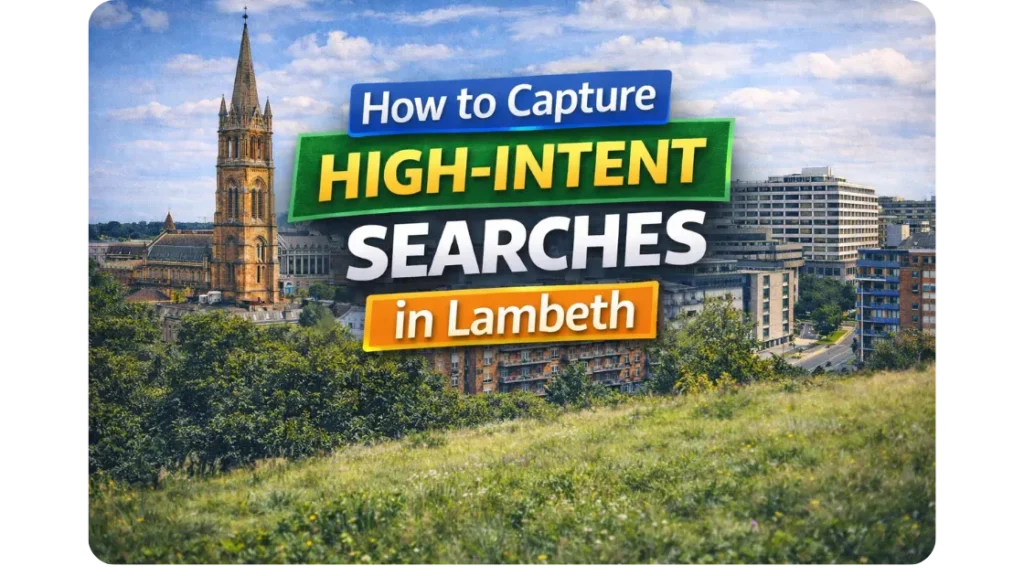 How to Capture High-Intent Searches in Lambeth