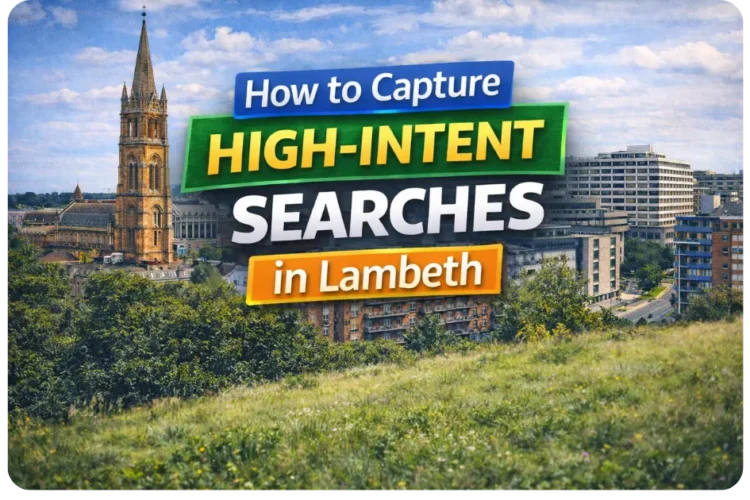 How to Capture High-Intent Searches in Lambeth